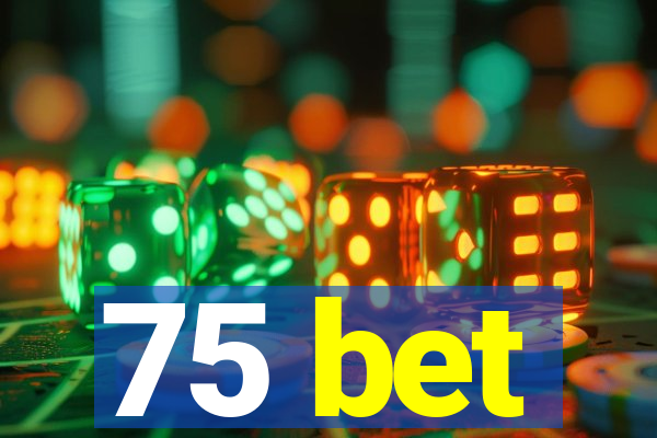 75 bet